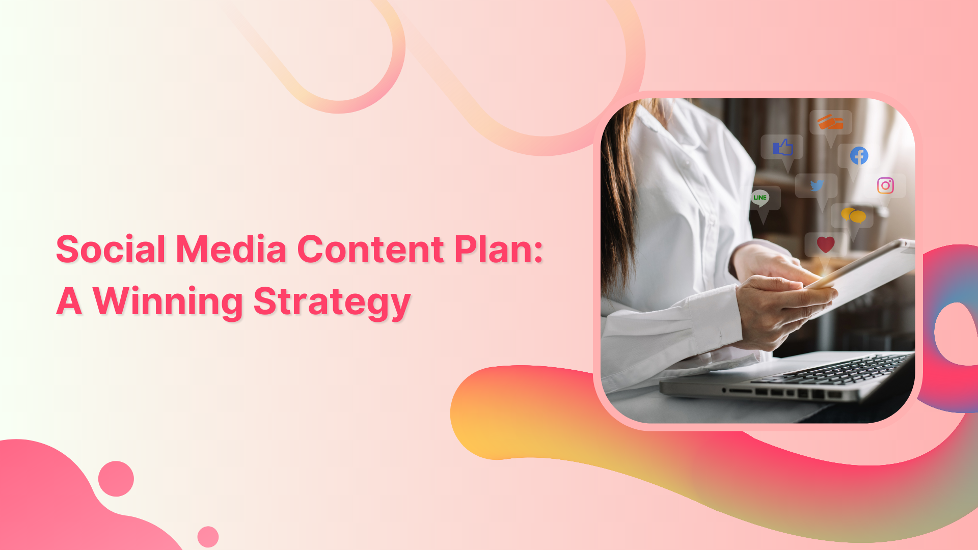 How to Create a Social Media Content Plan: A Practical Guide